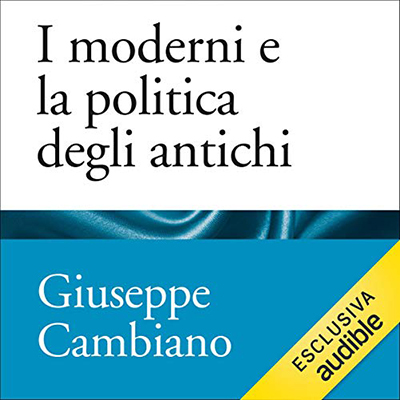 Giuseppe Cambiano - I moderni e la politica degli antichi (2021) (mp3 - 128 kbps)