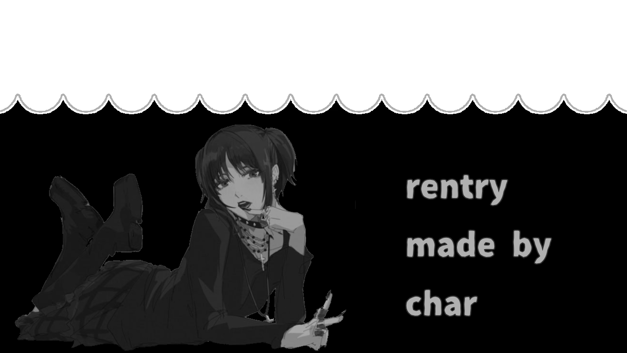 rentry made by char