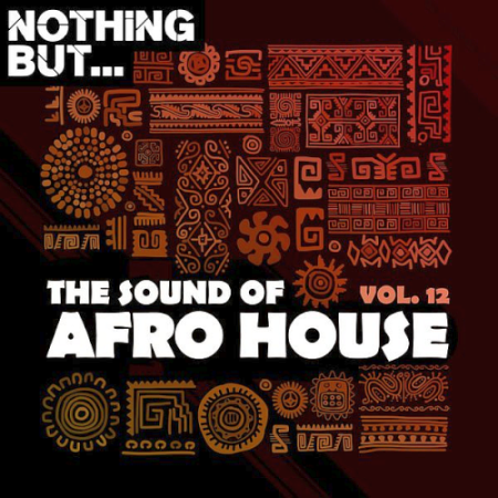 VA - Nothing But The Sound of Afro House Vol. 12 (2021)