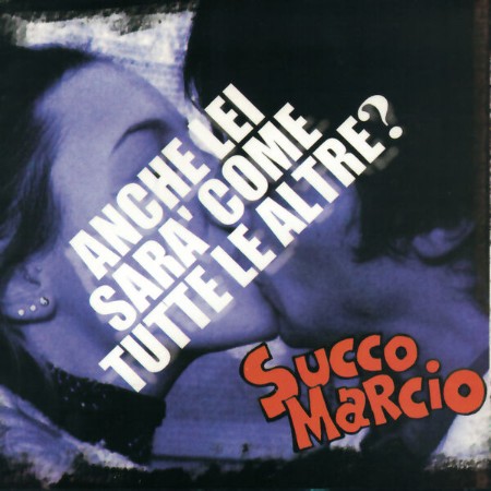 Succo marcio - Anche Lei Sarà Come Tutte Le Altre? (2004)