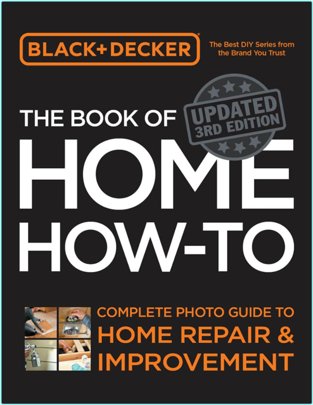Black & Decker The Book Of Home How To Updated 3rd Edition Complete Photo Guide To Home Repair And Improvement