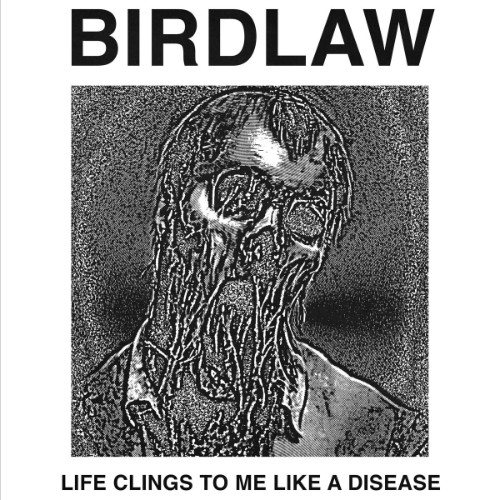 00-bird-law-life-clings-to-me-like-a-dis