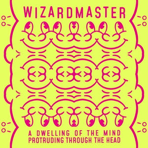 Wizardmaster - A Dwelling of the Mind Protruding Through the Head (2026)
