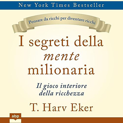 T. Harv Eker - I segreti della mente milionaria꞉ Il gioco interiore della ricchezza (2023) (mp3 - 128 kbps)