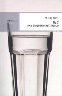 Philip Ball - H2O. Una biografia dell'acqua (2012)