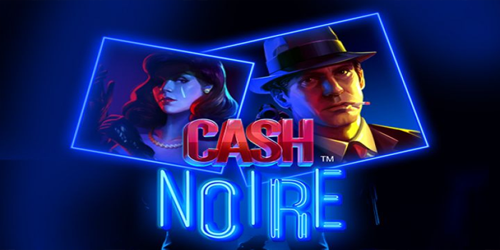 Strategi Ampuh Main Slot Cash Noire Dan Raih Jackpot Mudah