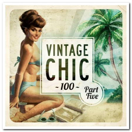 VA - Vintage Chic 100 - Part Five (2019), FLAC