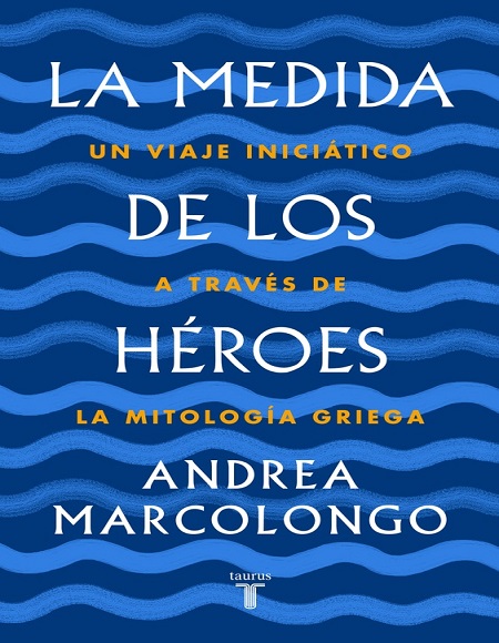 La medida de los héroes - Andrea Marcolongo (Multiformato) [VS]