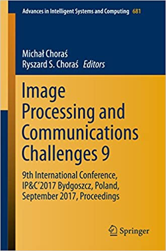 Image Processing and Communications Challenges 9: 9th International Conference Image Processing and Communications Challenges 9: 9th International Conference
