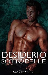 Marika S.M. - Desiderio sotto pelle. Bodyguard Vol. 3 (2020)