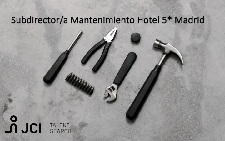 Subdirector /a de Mantenimiento Hotel 5* Madrid 