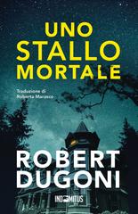 Robert Dugoni – Uno stallo mortale (2026)