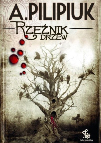 Andrzej Pilipiuk - Rzeżnik drzew (2013)