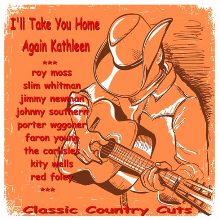 VA - I'll Take You Home Again Kathleen (Classic Country Cuts) (2022)