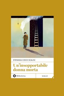 Stefania Coco Scalisi - Un'insopportabile donna morta  (2024)