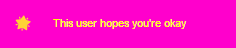 hope youre ok 