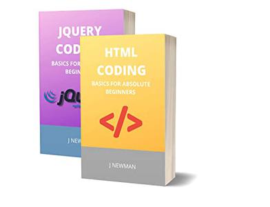 Html And Jquery Coding: Basics For Absolute Beginnersy: Step By Step Guide To Learn Coding Quickly