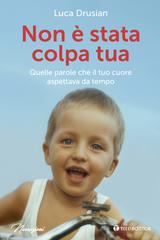 Luca Drusian – Non è stata colpa tua. Quelle parole che il tuo cuore aspettava da tempo (2026)