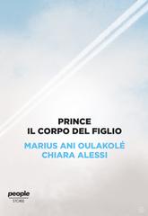 Marius Ani Oulakolé, Chiara Alessi – Prince. Il corpo del figlio (2020)