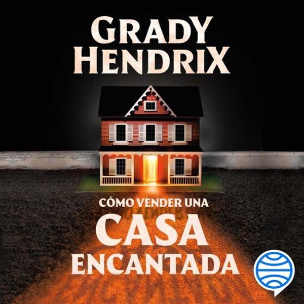 como vender - Cómo vender una casa encantada - Grady Hendrix - Narrado por Esther Cordero