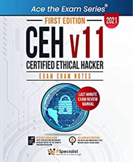 CEH - Certified Ethical Hacker v11 : Exam Cram Notes - First Edition - 2021