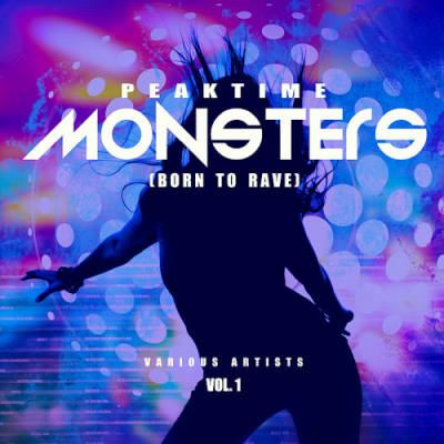 VA - Peaktime Monsters Vol. 1 (Born To Rave) (2019)