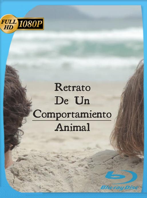 Retrato De Un Comportamiento Animal (2015) WEB-DL HD 1080p Latino [GoogleDrive]