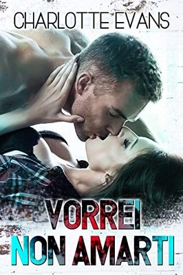 Charlotte Evans - Vorrei non amarti (2019)