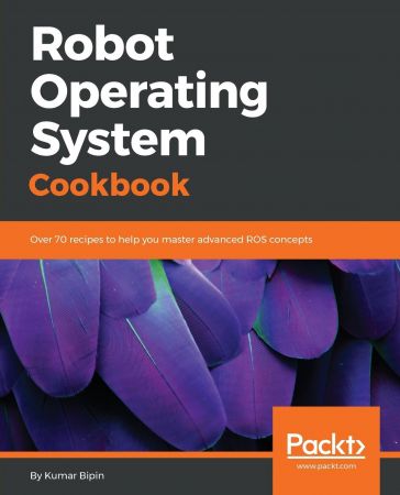 Robot Operating System Cookbook Over 70 recipes to help you master advanced ROS concepts (PDF) Robot Operating System Cookbook Over 70 recipes to help you master advanced ROS concepts (PDF)