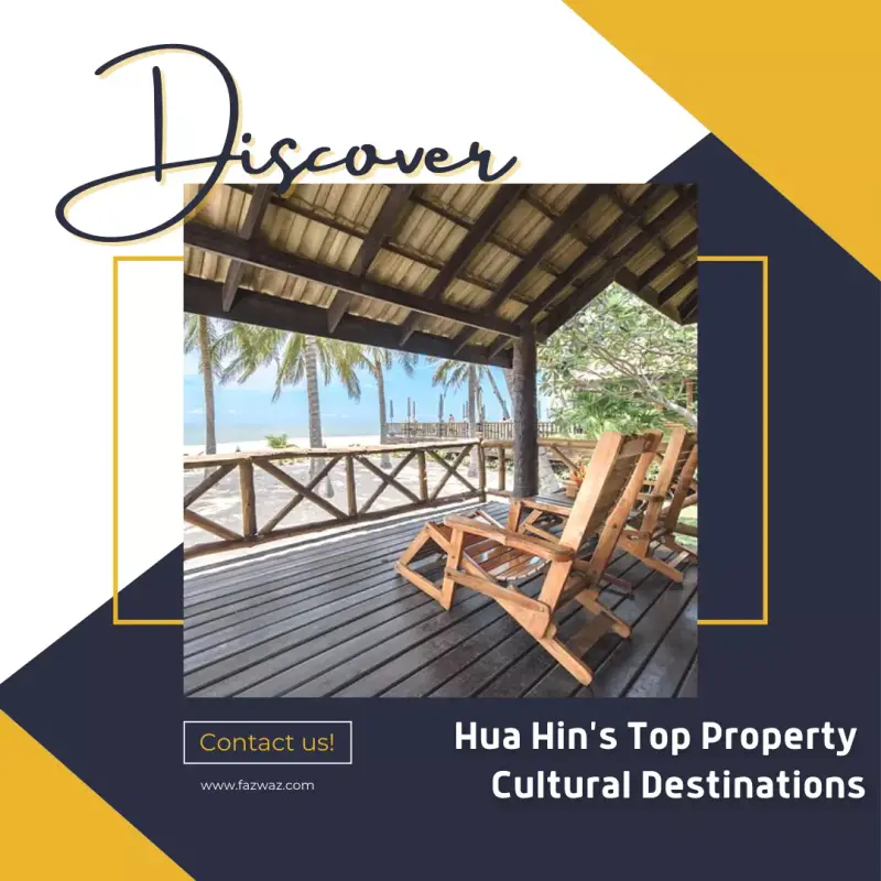 Hua Hin's Top Property and Cultural Destinations