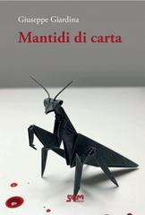 Giuseppe Giardina – Mantidi di carta (2026)