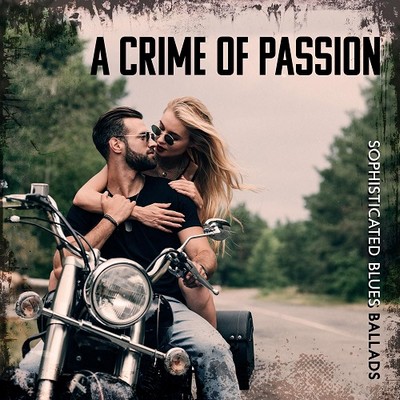 VA - A Crime of Passion Sophisticated Blues Ballads (2024) [CD-Quality + Hi-Res] [Official Digital Release]