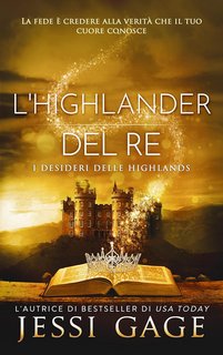 Jessi Gage - I desideri delle Highlands Vol. 4. La Highlander del re (2023)
