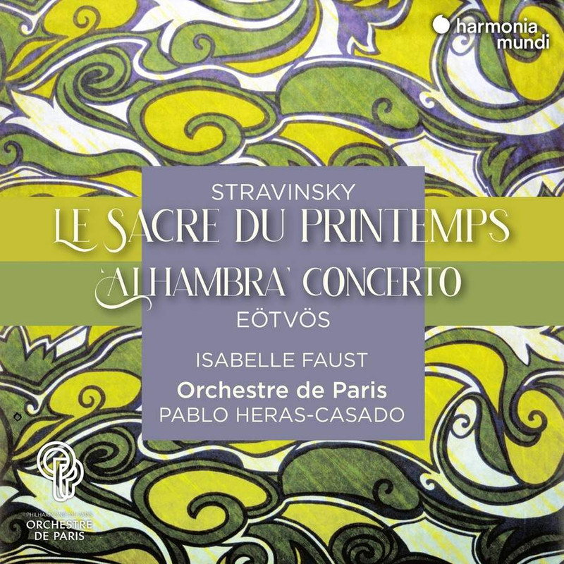 Isabelle Faust - Stravinsky Le Sacre du printemps - Eotvos Alhambra Concerto (2021) [FLAC 24bit/48kHz]