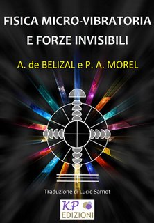 Andrè de Belizal, Paul André Morel - Fisica Micro-vibratoria e Forze Invisibili (2024)