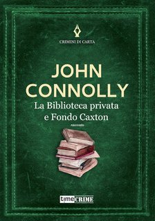 John Connolly - La biblioteca privata e il fondo Caxton (2022)