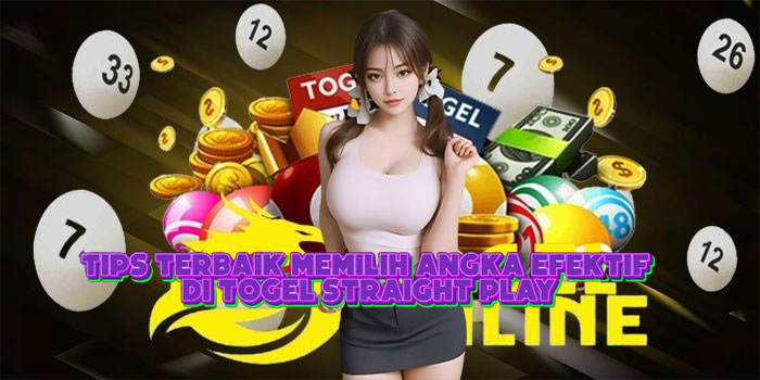 Tips Terbaik Memilih Angka Efektif Di Togel Straight Play