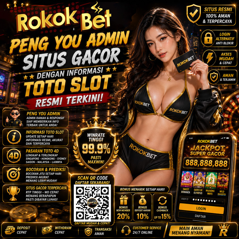 ROKOKBET : Peng You Admin Situs Gacor Dengan Informasi Toto Slot Resmi Terkini