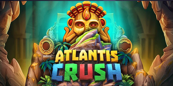 Slot Atlantis Crush Gacor Strategy Cara Konsisten Kejar Jackpot