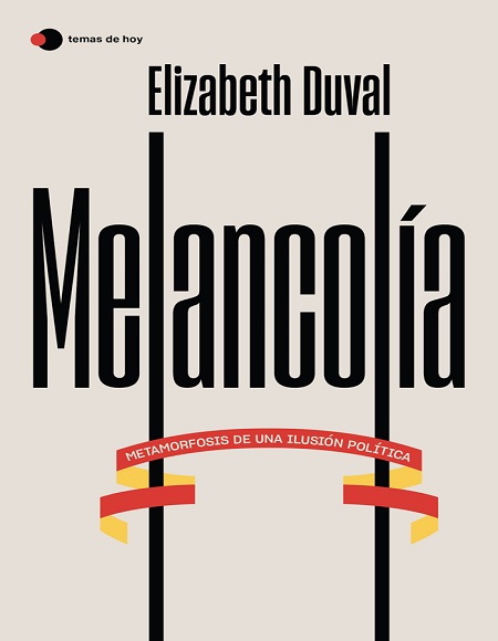 Melancolía: Metamorfosis de una ilusión política - Elizabeth Duval (Multiformato) [VS]
