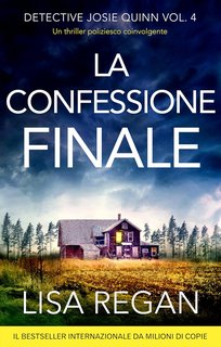 Lisa Regan - Detective Josie Quinn Vol. 4. La confessione finale (2024)