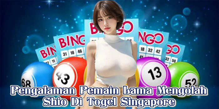 Pengalaman Pemain Lama Mengolah Shio Di Togel Singapore