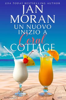 Jan Moran - Coral CottageVol. 2. Un nuovo inizio a Coral Cottage (2023)