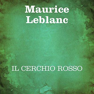 Maurice Leblanc - Il cerchio rosso (2020) (mp3 - 128 kbps)