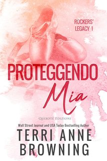 Terri Anne Browning - Rockers’ Legacy Serie Vol. 1. Proteggendo Mia (2024)