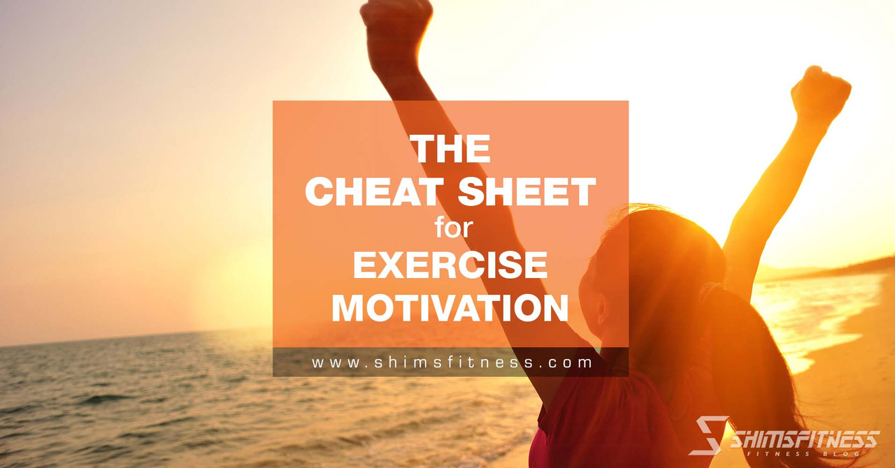 The Cheat Sheet For Exercise Motivation