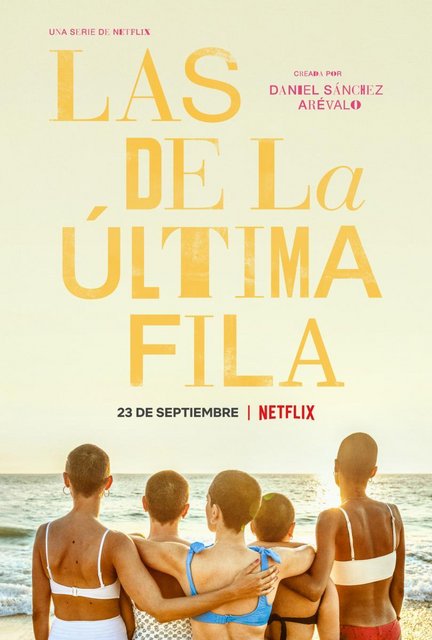 “LAS DE LA ÚLTIMA FILA”, DE DANIEL SÁNCHEZ ARÉVALO, ESTRENO EN NETFLIX EL 23 DE SEPTIEMBRE