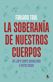 LA SOBERANIA DE NUESTROS CUERPOS, FABIANA TAUL