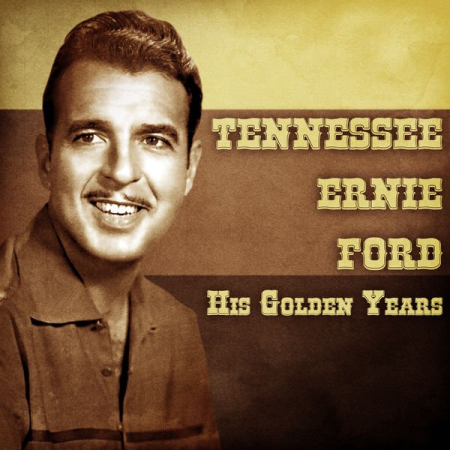 Tennessee Ernie Ford - His Golden Years (Remastered) (2020)