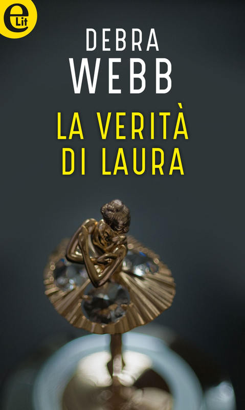 Debra Webb – Colby Agency Vol.1. La verità di Laura (2018)